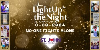 LIGHT UP THE NIGHT CHARITY FUNDRAISER ST JOHN CANCER FUND -- SAINT JOHN ISLAND GUIDE